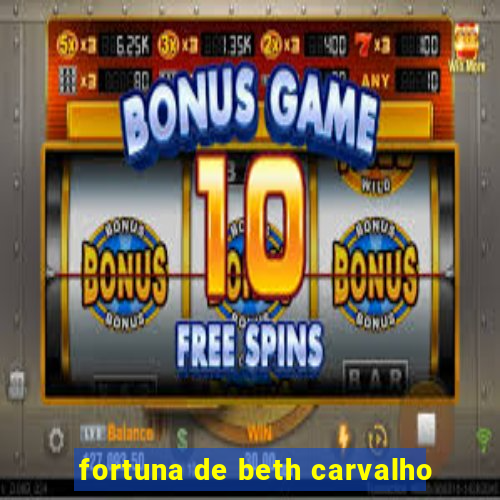 fortuna de beth carvalho